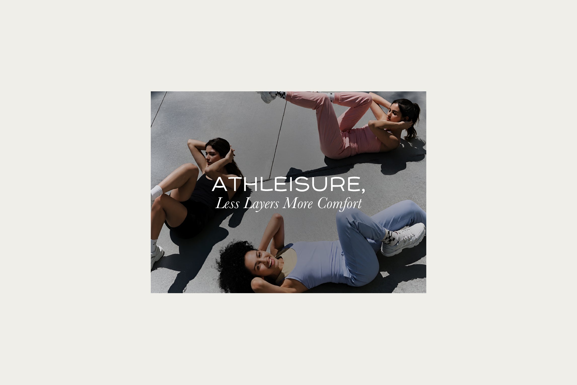 Athleisure, Less Layers More Comfort