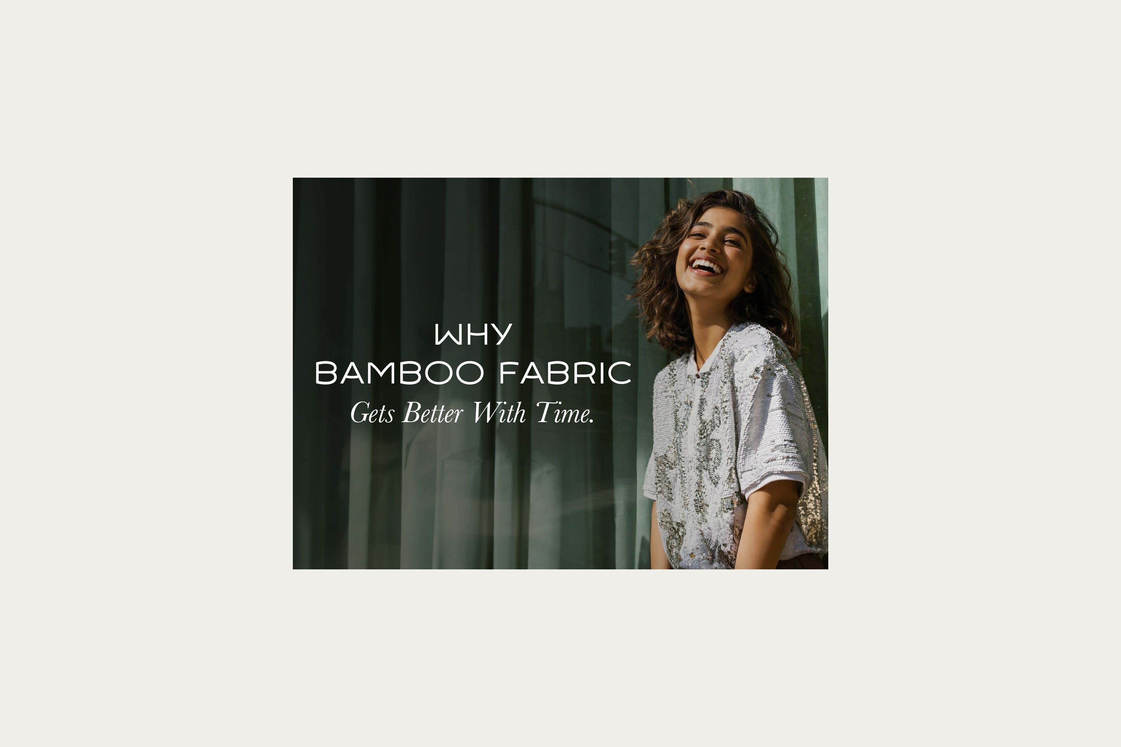 Why Bamboo Fabric Gets Better With Time.